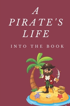 Paperback A Pirate's Life: Into The Book: Fiction Novel Book