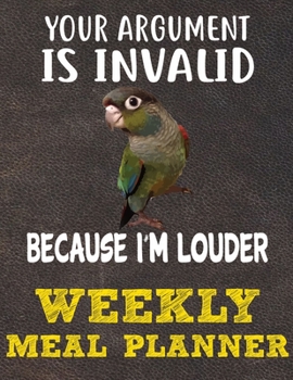 Weekly Meal Planner: 8.5x11 Inches Menu Food Planner - 52 Week Meal Prep Book - Weekly Food Planner & Grocery Shopping List Notebook For Green Cheek Conure Parrot Bird Owners and Lovers