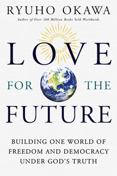 Paperback Love for the Future: Building One World of Freedom and Democracy Under God's Truth Book