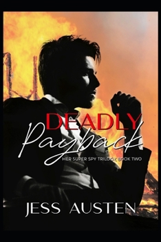 Paperback Deadly Payback: A Novel of Romantic Suspense and Murder (Her Super Spy Trilogy Book 2) Book