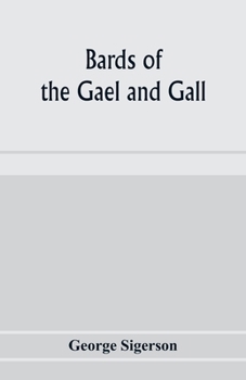 Paperback Bards of the Gael and Gall; examples of the poetic literature of Erinn, done into English after the metres and modes of the Gael Book