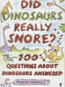 Did Dinosaurs Really Snore? - Book  of the 100 and 1/2 questions