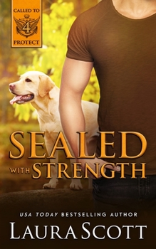 Sealed with Strength: A Christian K9 Suspense - Book #4 of the Called To Protect