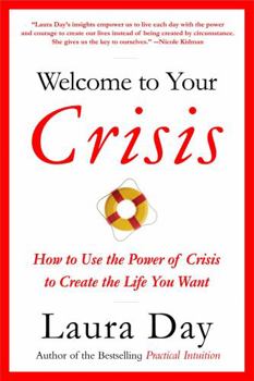 Paperback Welcome to Your Crisis: How to Use the Power of Crisis to Create the Life You Want Book