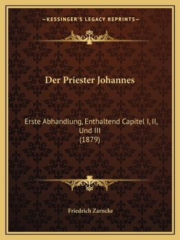 Paperback Der Priester Johannes: Erste Abhandlung, Enthaltend Capitel I, II, Und III (1879) [German] Book