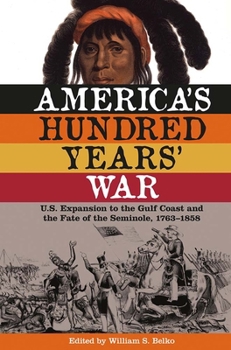 Paperback America's Hundred Years' War: U.S. Expansion to the Gulf Coast and the Fate of the Seminole, 1763-1858 Book