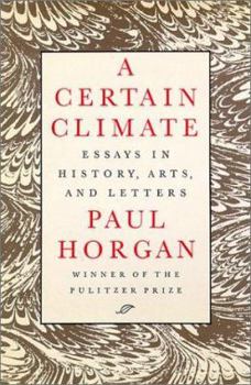 Hardcover A Certain Climate: Essays in History, Arts, and Letters Book