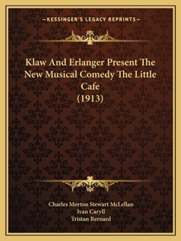 Paperback Klaw And Erlanger Present The New Musical Comedy The Little Cafe (1913) Book