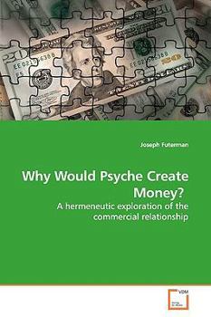 Paperback Why Would Psyche Create Money? Book