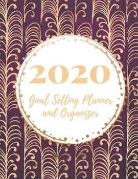 Paperback 2020 Goal Setting Planner and Organizer: Achieve your Dreams Improve your Productivity and Organize your Life so your Life works for You! Golden stem Book