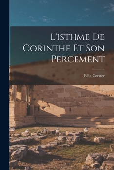 L'Isthme de Corinthe Et Son Percement