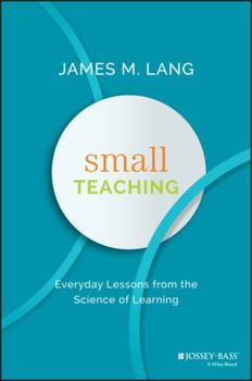 Hardcover Small Teaching: Everyday Lessons from the Science of Learning Book
