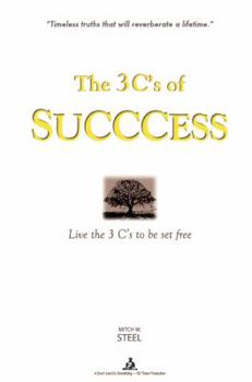 Paperback The 3 C's of Succcess: Live the 3 C's to be Set Free Book