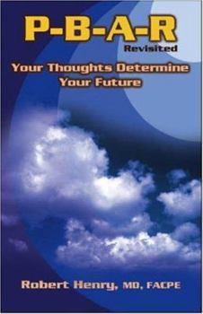 Paperback P-B-A-R Revisited: Your Thoughts Determine Your Future Book