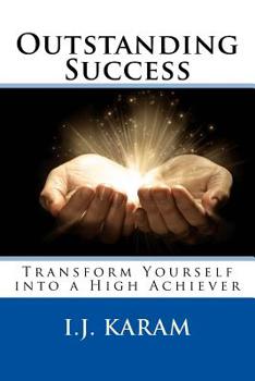 Paperback Outstanding Success: Transform Yourself into a High Achiever Book