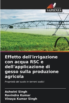 Effetto dell'irrigazione con acqua RSC e dell'applicazione di gesso sulla produzione agricola (Italian Edition)