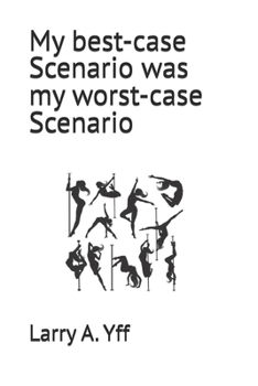 My best-case Scenario was my worst-case Scenario (The Compilation Series)