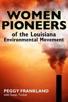 Hardcover Women Pioneers of the Louisiana Environmental Movement Book