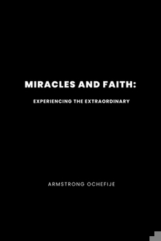 Paperback Miracles and Faith: Experiencing the Extraordinary Book