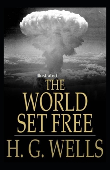 The World Set Free Illustrated