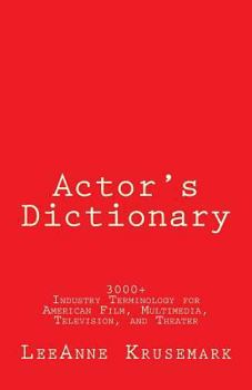 Paperback Actor's Dictionary: 3000+ Industry Terminology for American Film, Multimedia, Television, and Theater Book