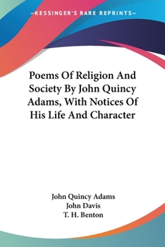 Paperback Poems Of Religion And Society By John Quincy Adams, With Notices Of His Life And Character Book