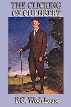 The Clicking of Cuthbert - Book #1 of the Golf Stories