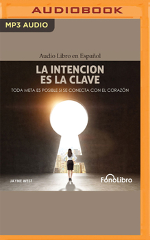 Audio CD La Intención Es La Clave: Toda Meta Es Posible Si Se Conecta Con El Corazón [Spanish] Book
