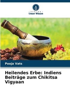 Paperback Heilendes Erbe: Indiens Beiträge zum Chikitsa Vigyaan [German] Book