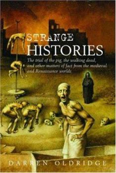 Paperback Strange Histories: The Trial of the Pig, the Walking Dead, and Other Matters of Fact from the Medieval and Renaissance Worlds Book