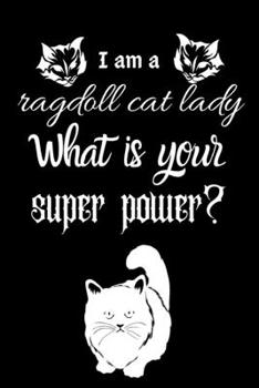 Paperback I am a ragdoll cat lady What is your super power?: Dairy & journal for cat lover lady. With 100 pages line journal Book