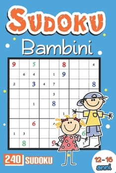 Paperback Sudoku Bambini 12 Anni: 240 Sudoku Per Bambini 12-16 Anni Con i Soluzioni [Italian] Book