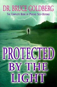 Paperback Protected by the Light: The Complete Book of Psychic Self-Defense Book