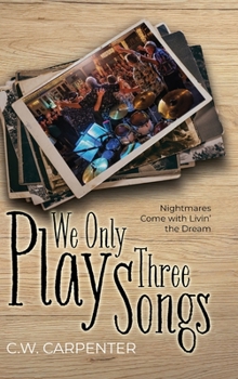 Hardcover We Only Play Three Songs: Nightmares Come with Livin' the Dream Book