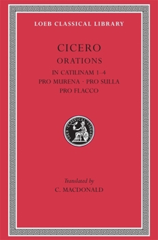 In Catilinam I-IV ; Pro Murena ; Pro Sulla ; Pro Flacco