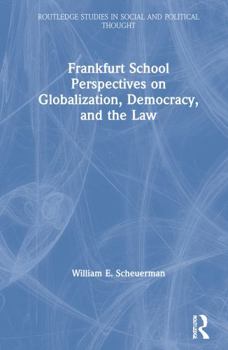 Hardcover Frankfurt School Perspectives on Globalization, Democracy, and the Law Book