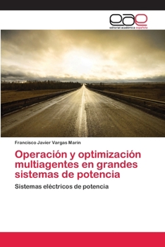 Paperback Operación y optimización multiagentes en grandes sistemas de potencia [Spanish] Book