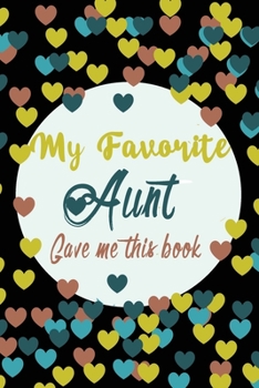 Paperback My Favorite Aunt Gave me this book: Lined 6 x 9 in 120 pages Matte finish Book