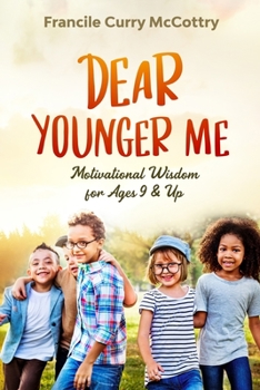 Paperback Dear Younger Me: Motivational Wisdom for ages 9&Up Book