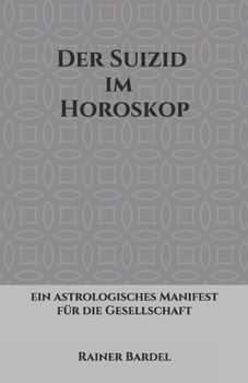 Paperback Der Suizid im Horoskop: ein astrologisches Manifest für die Gesellschaft [German] Book