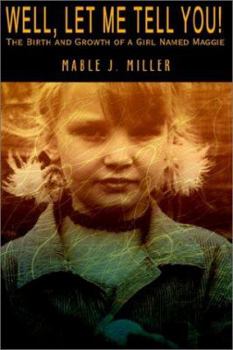 Hardcover Well, Let Me Tell You!: The Birth and Growth of a Girl Named Maggie Book