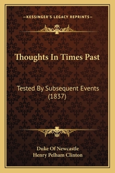 Paperback Thoughts In Times Past: Tested By Subsequent Events (1837) Book