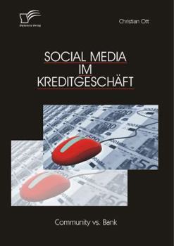 Paperback Social Media im Kreditgeschäft: Community vs. Bank [German] Book