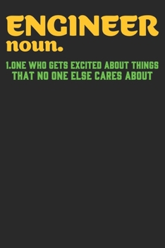 Paperback Engineer noun. 1.One Who Gets Excited About Things that No One Else Cares About: The perfect notebook for writing notes and ideas. It is great as a co Book