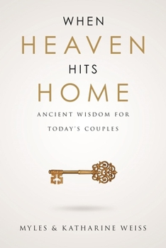 Paperback When Heaven Hits Home: Ancient Wisdom for Today's Couples Book