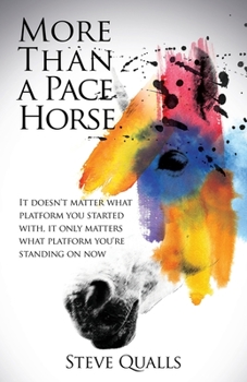 Paperback More Than a Pace Horse: It doesn't matter what platform you started with, it only matters what platform you're standing on now Book