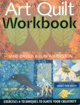 Paperback Art Quilt Workbook: Exercises & Techniques to Ignite Your Creativity Book