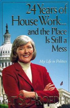 Hardcover 24 Years of House Work-- And the Place Is Still a Mess: My Life in Politics Book