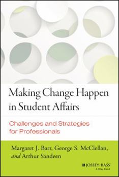 Hardcover Making Change Happen in Student Affairs: Challenges and Strategies Book