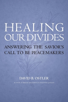 Paperback Healing Our Divides: Answering the Savior's Call to Be Peacemakers Book